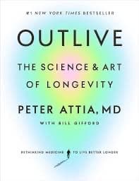 Outlive: The Scieince & Art of Longetivity